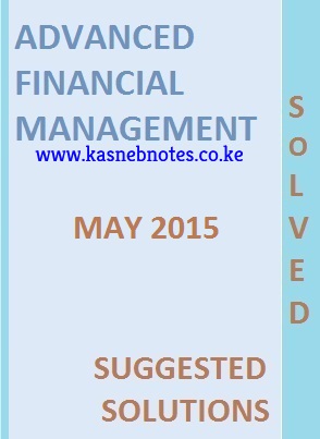CPA Advanced Financial Management May 2015 Past Paper and Answers