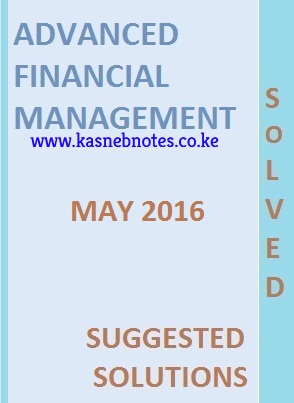 CPA Advanced Financial Management May 2016 Past Paper and Answers