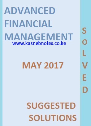 Advanced Financial Management May 2017 Past Paper and Answers