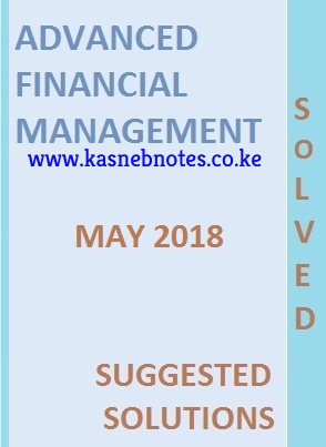 Advanced Financial Management May 2018 Past Paper and Answers