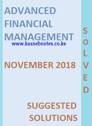 Advanced Financial Management November 2018 Past Paper and Answers