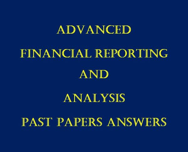 Advanced Financial Reporting Past Papers answers