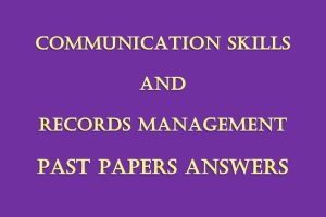 Communication Skills and Records Management Pdf Past Paper Answers
