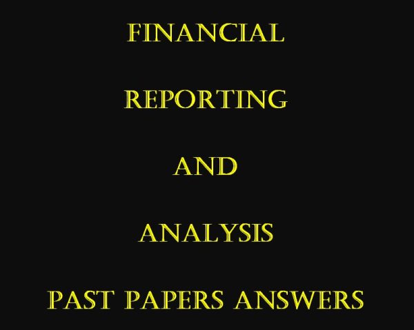 - Collection of Financial Reporting and Analysis Past Paper Answers