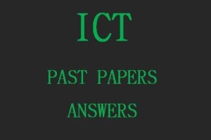 - Collection of Information Communication Technology (ICT) Past Paper Answers