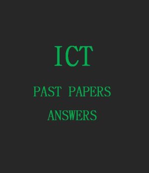 - Collection of Information Communication Technology (ICT) Past Paper Answers