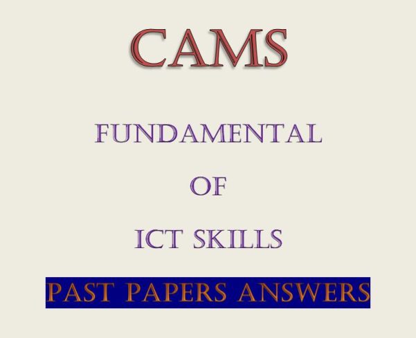 - Collection of Fundamental ICT Skills Past Papers with Answers Past Papers with Answers CAMS Level I