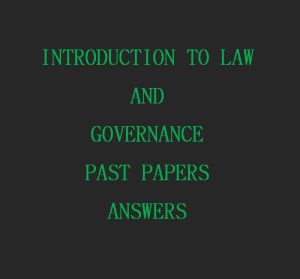 - Collection of Introduction to Law and Governance Past Paper Answers