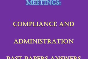 - Collection of Meetings Compliance and Administration Pdf Past Paper Answers (December 2021 to August 2024)