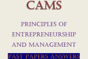 Principles of Entrepreneurship and Management Past Papers with Answers CAMS Level I