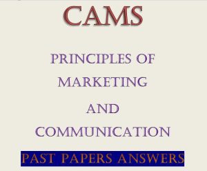 - Collection of Principles of Marketing and Communication Past Papers with Answers CAMS Level II