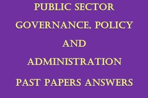 - Collection of Public Sector Governance, Policy and Administration Pdf Past Paper Answers (December 2021 to August 2024)