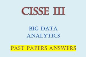 Big Data Analytics Past paper Answers CISSE