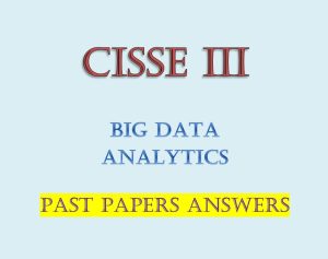 Big Data Analytics Past paper Answers CISSE