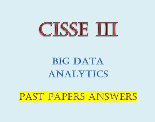 Big Data Analytics Past paper Answers CISSE