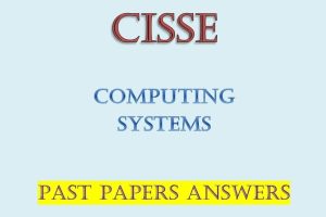 Computing Systems Past Papers Answers
