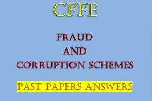 cffe Fraud and Corruption Schemes Past Papers and Answers