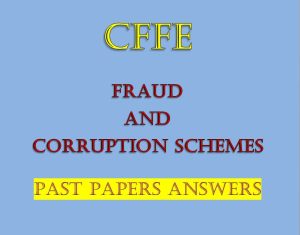 cffe Fraud and Corruption Schemes Past Papers and Answers