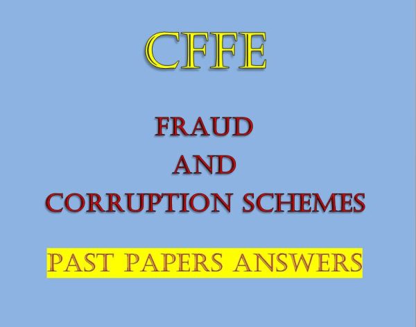 cffe Fraud and Corruption Schemes Past Papers and Answers