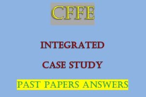 Integrated Case Study Past Papers and Answers