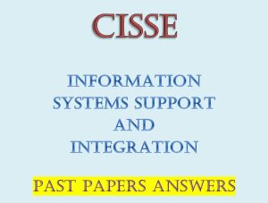 Information Systems Support and Integration Past Papers Answers