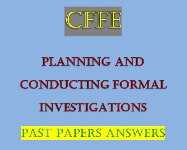 Planning and Conducting Formal Investigations Past Papers and Answers