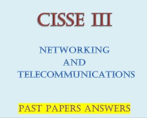 Networking and Telecommunications Past Paper Answers