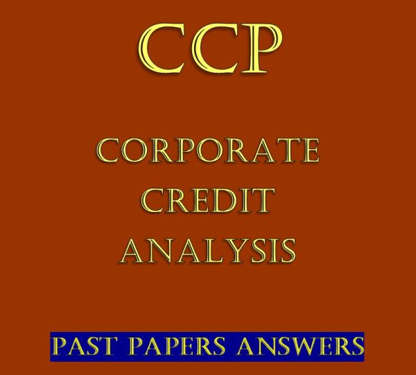 Corporate Credit Analysis Past Papers answers (Revision Kit)