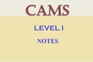 CAMS Level I notes