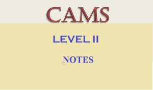 CAMS Level II notes